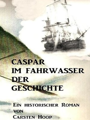 cover image of CASPAR IM FAHRWASSER DER GESCHICHTE